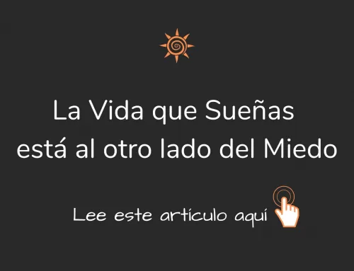 La vida que sueñas está al otro lado del miedo